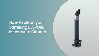 How to clean your BESPOKE Jet Vacuum Cleaner | Samsung