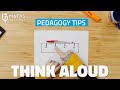 Pedagogy tips think aloud