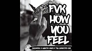 Soulmedic, Galactik Vibes, The Connected One - Fvk How You Feel (Radio Edit) Official Audio