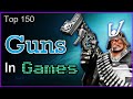 Top 150 Guns In Games