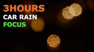 3 HOURS Car Rain Sounds for Focus | Night Bokeh Rain on Windshield