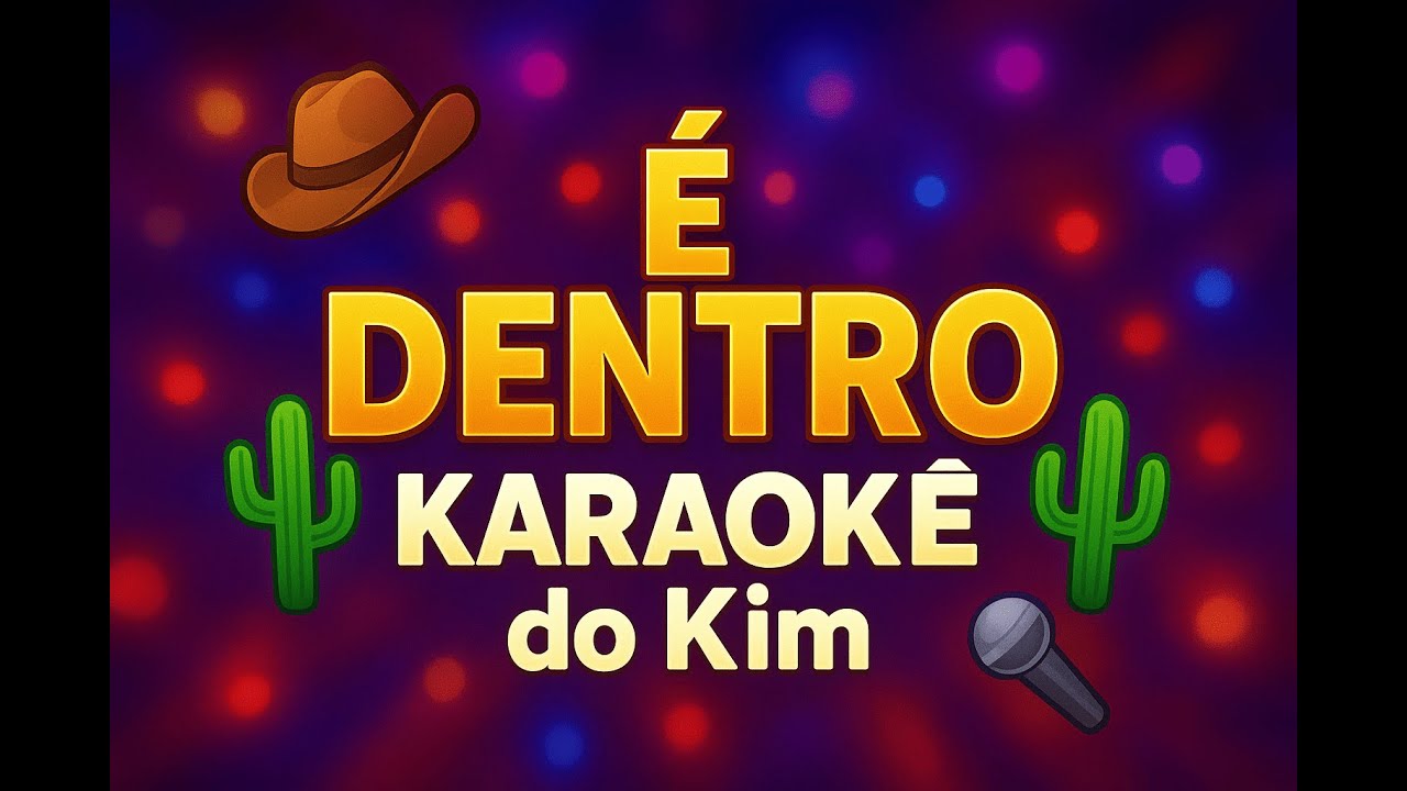 🎤 É Dentro – Karaokê do Kim Entre no modo cachorro e cante esse sucesso arretado!