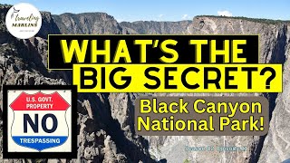 Black Canyon National Park by Montrose, Colorado...What's The Big Secret?  S2E21