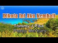 Dikota Ini Aku Kembali - Tommy J Pisa (lirik Lagu)  ~ ingin kutumpahkan rasa rindu ini