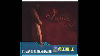 Tulile   El Mangu platano Majao Audio Oficial 2005