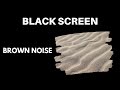 BROWN NOISE BLACK SCREEN 100 % SOUND NATURAL 🟤⚫ | 10 Hours