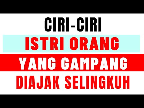 Ciri Istri Orang yang Gampang Diajak Selingkuh | Nomor 6 dan 7 Sudah Pasti Mau