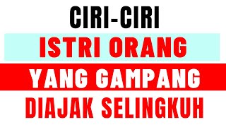 Ciri Istri Orang yang Gampang Diajak Selingkuh | Nomor 6 dan 7 Sudah Pasti Mau