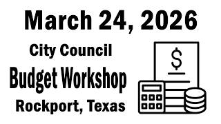 Rockport Budget Workshop, March 24, 2026