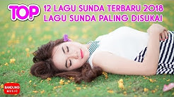 TOP 12 Lagu Sunda Terbaru 2018 | Lagu Sunda Paling Disukai  - Durasi: 1:01:53. 