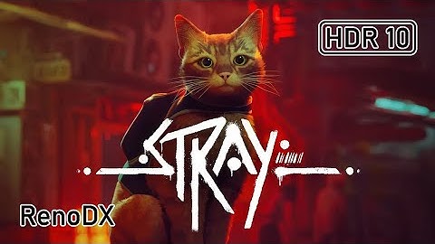 Stray | RenoDX Unreal Engine HDR Mod