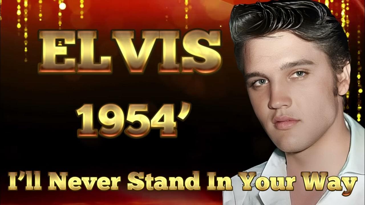 Elvis Presley - I'll Never Stand In Your Way (1954) Elvis Presley - I'll Never Stand In Your Way (1954)