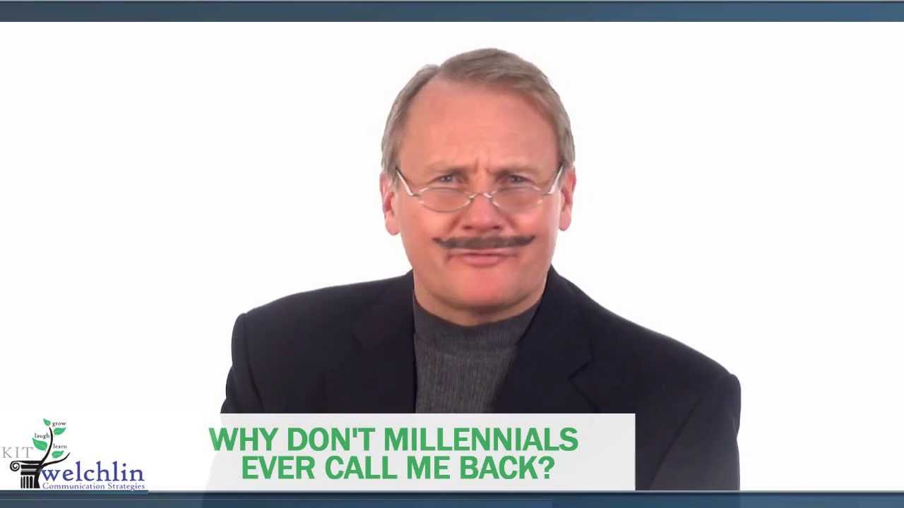 Why Don't Millennials Ever Call Me Back? - presented by Kit Welchlin