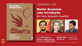 Lançamento de Walter Benjamin: uma introdução, de Fabio Mascaro Querido