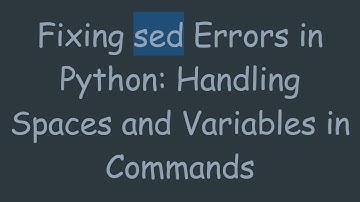 Fixing sed Errors in Python: Handling Spaces and Variables in Commands