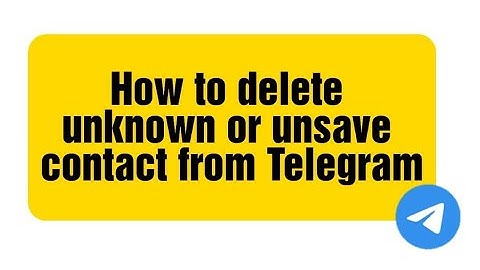 How to delete unsave or unknown contact from Telegram
