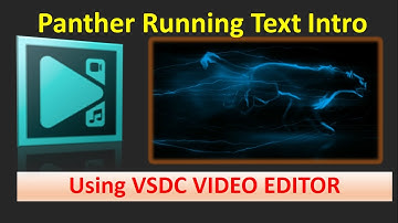 How To Make Panther Text Intro In VSDC | Run Panther Intro | Make Run Panther Intro