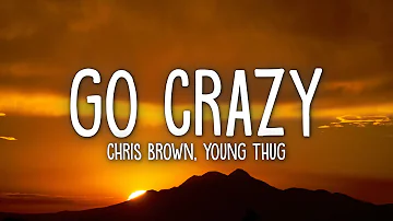 Chris Brown & Young Thug - Go Crazy (Lyrics)