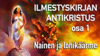 ILMESTYSKIRJAN ANTIKRISTUS osa 1 - Nainen ja lohikäärme