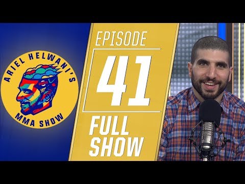 Ariel Helwani’s MMA Show – Episode 41