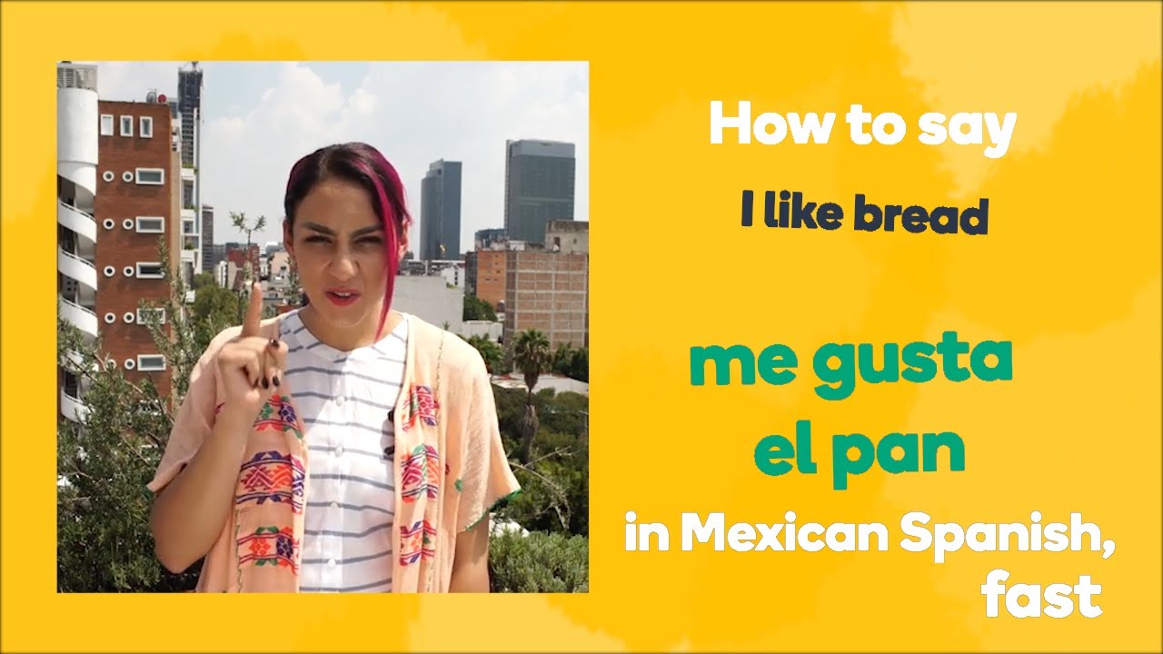 How to say 'I like bread' in Mexican Spanish Learn Mexican Spanish