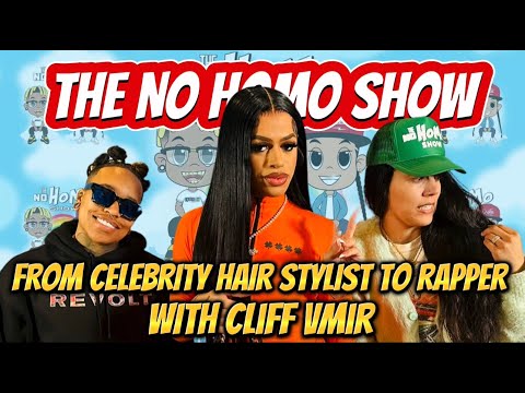 FROM CELEBRITY HAIR STYLIST TO RAPPER WITH CLIFF VMIR | THE NO HOMO SHOW EPISODE #77