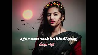 अगर तुम साथ हो! / hindi song / bollywood hindi song / slowed -lofi song / Hirdesh patel