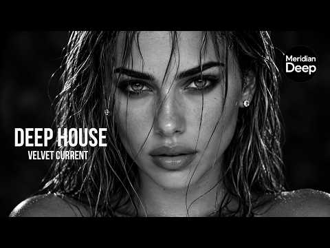 Velvet Current | Melodic Deep House |  Midnight Flow | Meridian Deep