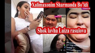 Xalimaxonim Sharmanda Bo’ldi Shok lavha Luiza rasulova