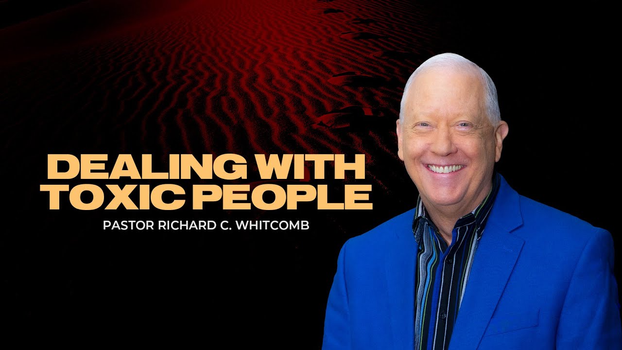DEALING WITH TOXIC PEOPLE | Pastor Whitcomb