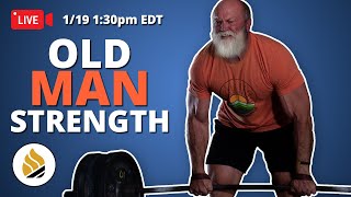 The Secret To Building Old Man Strength