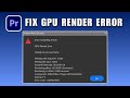 Premiere Pro: GPU Render Error -1609629695 2026 (5 Solutions)
