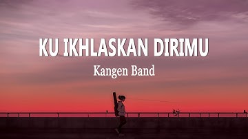 Kangen Band - Ku Ikhlaskan Dirimu | Lagu Baru (Lirik Lagu)