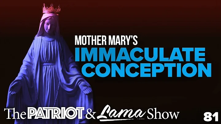 The Patriot & Lama Show 81  Mother Mary's Immacula...