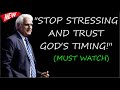 STOP STRESSING AND TRUST GOD&#39;S TIMING! - By Ravi Zacharias (MUST WATCH)