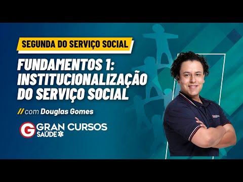 Segunda do Serviço Social - Fundamentos 1– Institucionalização do Serviço Social com Douglas Gomes