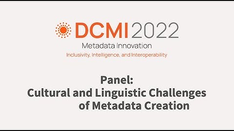 DCMI 2022- Panel: Cultural and Linguistic Challenges of Metadata Creation