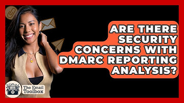 Are There Security Concerns With DMARC Reporting Analysis? - TheEmailToolbox.com