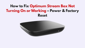 How to Fix Optimum Stream Box Not Turning On or Working – Power & Factory Reset