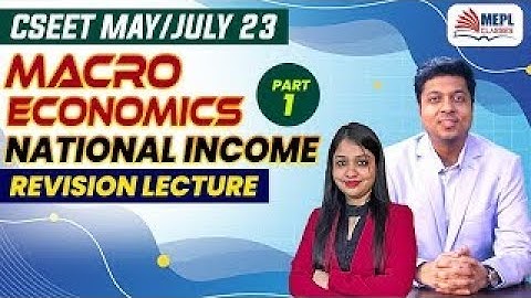 CSEET May/July 23 | Macro Economics (NATIONAL INCOME  )  - Revision Lecture | MEPL Classes