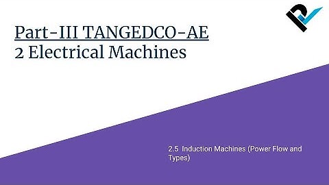 TANGEDCO-AE 2021 | Part-III Electrical Engineering | 2.5 Induction Machines - II | Lecture 12/46