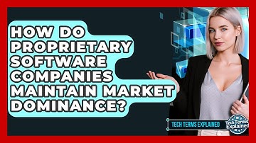 How Do Proprietary Software Companies Maintain Market Dominance? - Tech Terms Explained