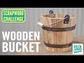 Making a Wooden Bucket - Scrapwood Challenge Day Five