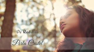 De rodillas | Perla Cristel