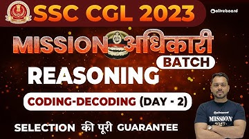 Coding-Decoding | Day - 2 | SSC CGL Pre 2023 | Mission अधिकारी BATCH | Reasoning By Sonu Sir