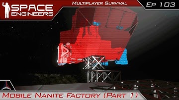 Mobile Nanite Factory! (Part 1) | Space Engineers Multiplayer Survival Video - Modded | #103