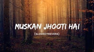 Muskaanein Jhooti Hai (Slowed Reverb) - Suman Sridhar | Lofi Mix