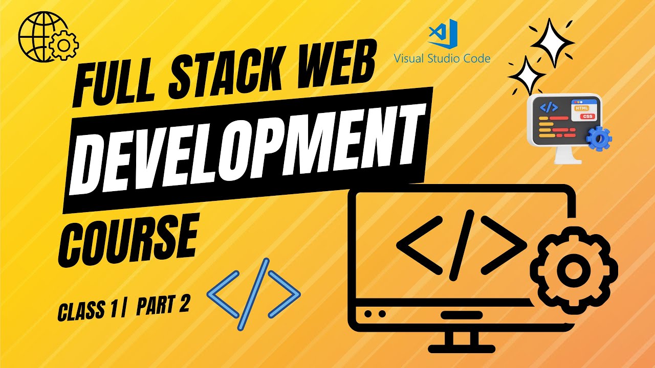 Full Stack Web Development Course | Class 1 | Part 2 - YouTube