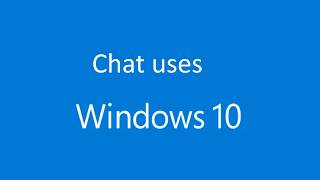 Chat uses Windows 10
