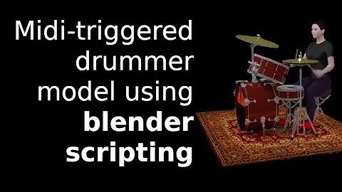 Midi-triggered 3D model of drummer, using blender scripting